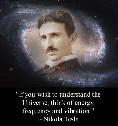 “If-you-wish-to-understand-the-Universe-think-of-energy-frequency-and-vibration.”-Nikola-Tesla